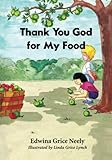 Thank You God For My Food by Edwina Grice Neely, Priska Neely