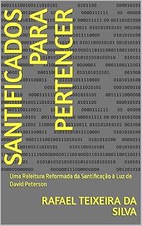 Livro Santificados para Pertencer: Uma Releitura Reformada da Santificação à Luz de David Peterson (termos biblico-teológicos exegéticos do antigo e novo testamento)