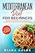 Mediterranean Diet For Beginners: The Complete Weight Loss Solution Based On The Mediterranean Islands Lifestyle and Their Cooking History With A 30-Minute Easy Recipes Cookbook