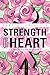 Strength of Heart: An Optimistic Journey Through Breast Cancer by 