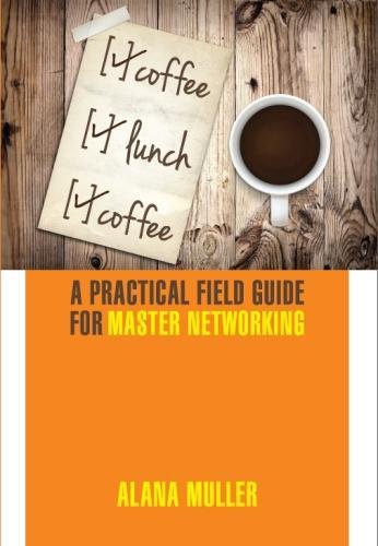 Download Coffee Lunch Coffee: A Practical Field Guide for Master Networking Download Coffee Lunch Coffee: A Practical Field Guide for Master Networking