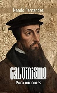 Livro CALVINISMO: Para Iniciantes