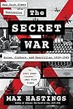 The Secret War: Spies, Ciphers, and Guerrillas, 1939-1945 by Sir Max Hastings