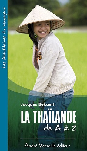 La  Thaïlande de A à Z