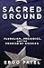 Sacred Ground: Pluralism, Prejudice, and the Promise of America - Book by Eboo Patel