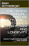 The Missing Manual - Precise Kettlebell Mechanics for Power and Longevity (Simple Strength Book 9)