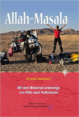 Allah Masala Mit Dem Motorrad Unterwegs Von Koln Nach Kathmandu Amazon De Hellmich Kirsten Bucher