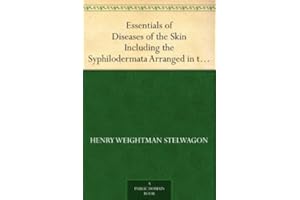 Essentials of Diseases of the Skin Including the Syphilodermata Arranged in the Form of Questions and Answers Prepared Especi