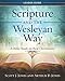 Scripture and the Wesleyan Way Leader Guide: A Bible Study on Real Christianity by Arthur D. Jones, Scott J. Jones