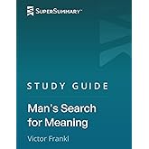 Study Guide: Man’s Search for Meaning by Victor Frankl (SuperSummary)