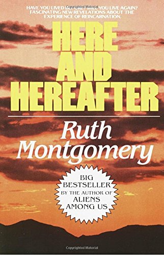 Here and Hereafter: Have You Lived Before? Will You Live Again? Fascinating New Revelations About the Experience of Reincarnation