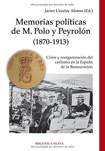 Portada de Memorias políticas de M. Polo y Peyrolón (1870-1913): Crisis y reorganización del Carlismo en la España de la Restauración (HISTORIA)