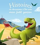 Histoires de dinosaures à lire avec mon petit garçon (Histoires à lire avec papa et maman) (Frenc by 