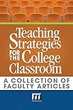 Teaching Strategies for the College Classroom: A Collection of Faculty Articles