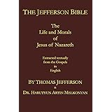 The Jefferson Bible: The Life and Morals of Jesus of Nazareth. Extracted Textually from the Gospels in English