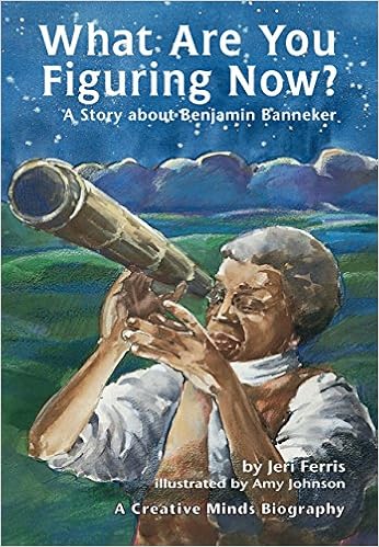 What Are You Figuring Now? A Story About Benjamin Banneker