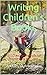 Writing Children's Books: 1001 Creative Prompts for Stories Kids Will Love