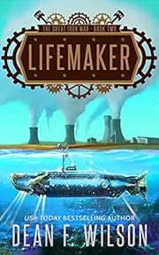 Lifemaker: A Dystopian Military Sci-Fi Adventure (The Great Iron War, Book 2)