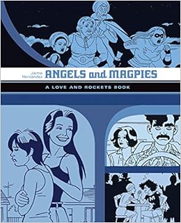 Angels And Magpies: A Love and Rockets Book (Love and Rockets), by Jaime Hernandez Angels And Magpies: A Love and Rockets Book (Love and Rockets), by Jaime Hernandez