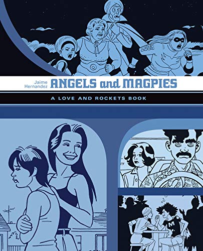 Angels And Magpies: A Love and Rockets Book (Love and Rockets) by Jaime Hernandez