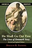He Shall Go Out Free, Revised Edition (American Profiles) by Douglas R. Egerton