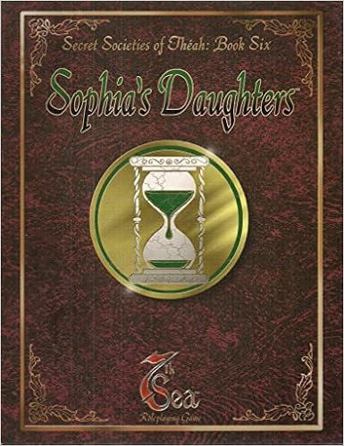 Sophia'S Daughters (7Th Sea: Secret Societies Of Theah, Book 6) (9781887953313)