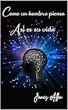 Como un hombre piensa así es su vida (Spanish Edition) by James Allen