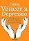 Livro Como Vencer a Depressão: Aprenda O Que a Depressão Causa No Corpo, Os Sintomas De Uma Pessoa Depressiva E Qual É O Tratamento Ideal Para Ter Mais Qualidade De Vida