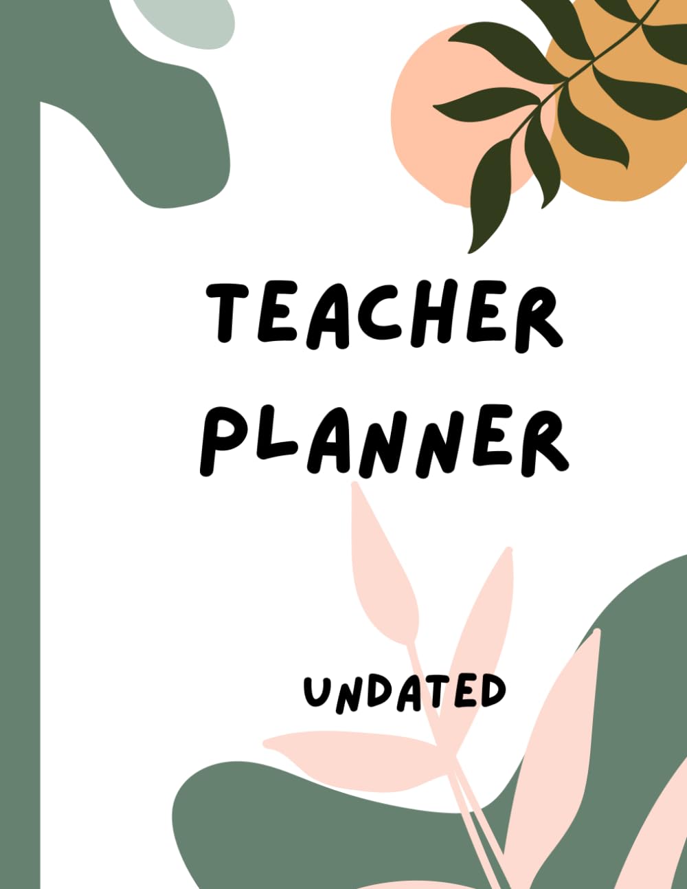 Teacher Planner Undated: with Student Information Trackers, Time Table Trackers, Assignment Description, Notes and Grade Trackers, for Classroom Organization, Gift for Teachers, 133 Pages, 8.5" X 11"