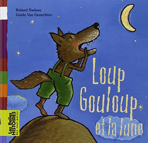 Loup Gouloup et la lune by Roland Nadaus, Guido Van Genechten