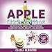Apple Cider Vinegar: Holistic Apple Cider Recipes & Uses for Health, Beauty, Cooking & Home by 