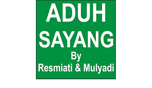 Aduh Sayang Feat Mulyadi By Resmiati On Amazon Music Amazon Com