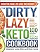 The DIRTY, LAZY, KETO Cookbook: Bend the Rules to Lose the Weight! by Stephanie Laska, William Laska