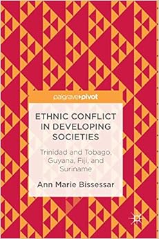 Ethnic Conflict in Developing Societies: Trinidad and Tobago, Guyana, Fiji, and Suriname