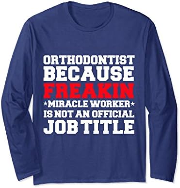 Unisex Orthodontist Miracle Worker Long Sleeve T-shrirt Graduation Medium Navy