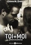 Toi + Moi 2 Envers et Contre Tout by 