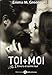 Toi + Moi 2 Envers et Contre Tout by 