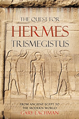 The Quest For Hermes Trismegistus by Gary Lachman