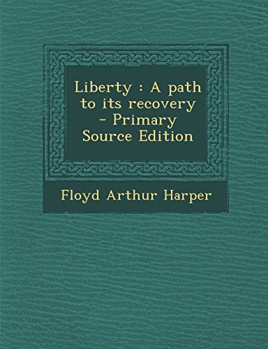 Liberty: A Path to Its Recovery - Primary Source Edition