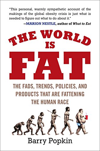 The World Is Fat: The Fads, Trends, Policies, and...