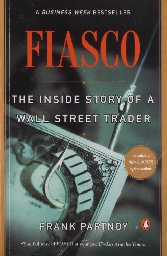 Fiasco: The Inside Story of a Wall Street Trader