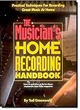 The Musician's Home Recording Handbook (Reference): Practical Techniques for Recording Great Music a by 