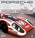 Porsche: Excellence Was Expected: The Comprehensive History of the Company, its Cars and its Racing Heritage - 2008 Update