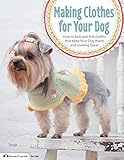 Making Clothes for Your Dog: How to Sew and Knit Outfits that Keep Your Dog Warm and Looking Great ( by Tingk Lee, Yi-Hui Heish