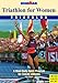 Triathlon for Women (Ironman): A Mind-body-spirit Approach for Female Athletes (Ironman Edition) by 