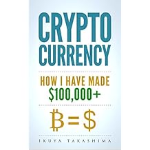 Cryptocurrency Investing: The Ultimate Guide To Making Your First $100'000 in Cryptocurrency, Investing in Cryptocurrency, Cryptocurrency Investing Guide, Cryptocurrency Trading