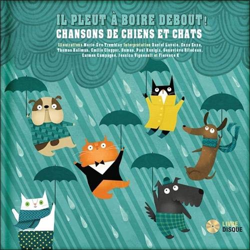 Il pleut à boire debout !: Chansons de chiens et chats (French Edition) by 