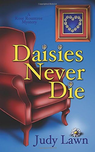 Daisies Never Die (A Rose Rountree Mystery)