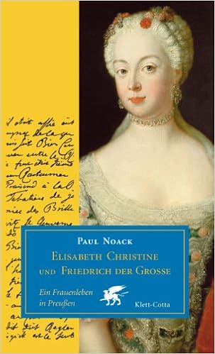 Elisabeth Christine Und Friedrich Der Grosse Ein Frauenleben In Preussen Amazon De Noack Paul Bucher