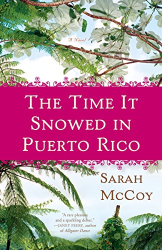 The Time It Snowed in Puerto Rico: A Novel by Sarah McCoy